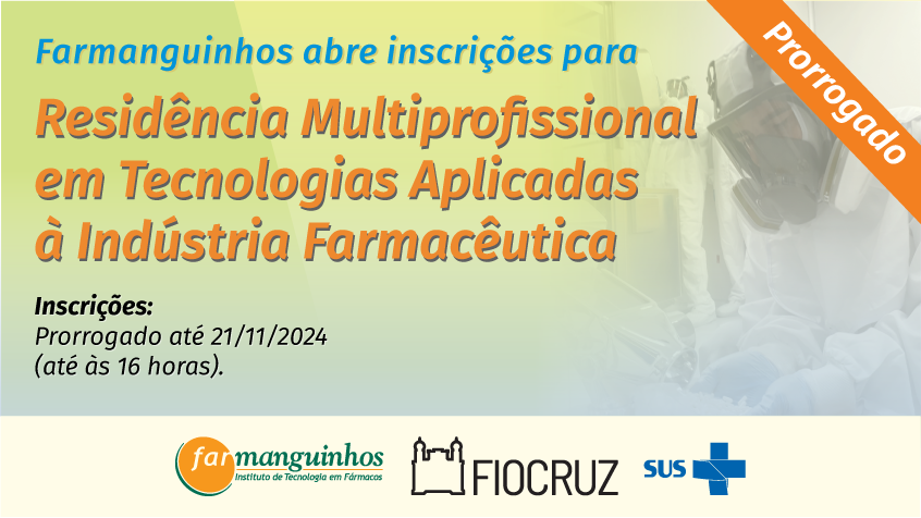 Inscrições prorrogadas para a Residência Multiprofissional de Farmanguinhos/Fiocruz